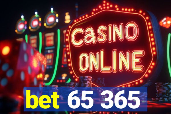 bet 65 365